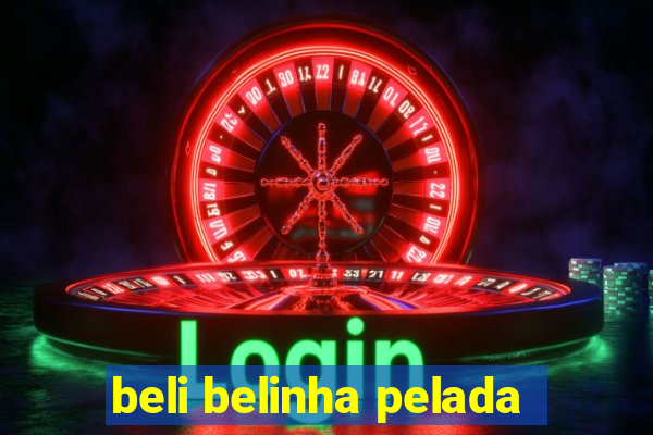 beli belinha pelada